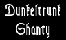 Dunkeltrunk-Shanty